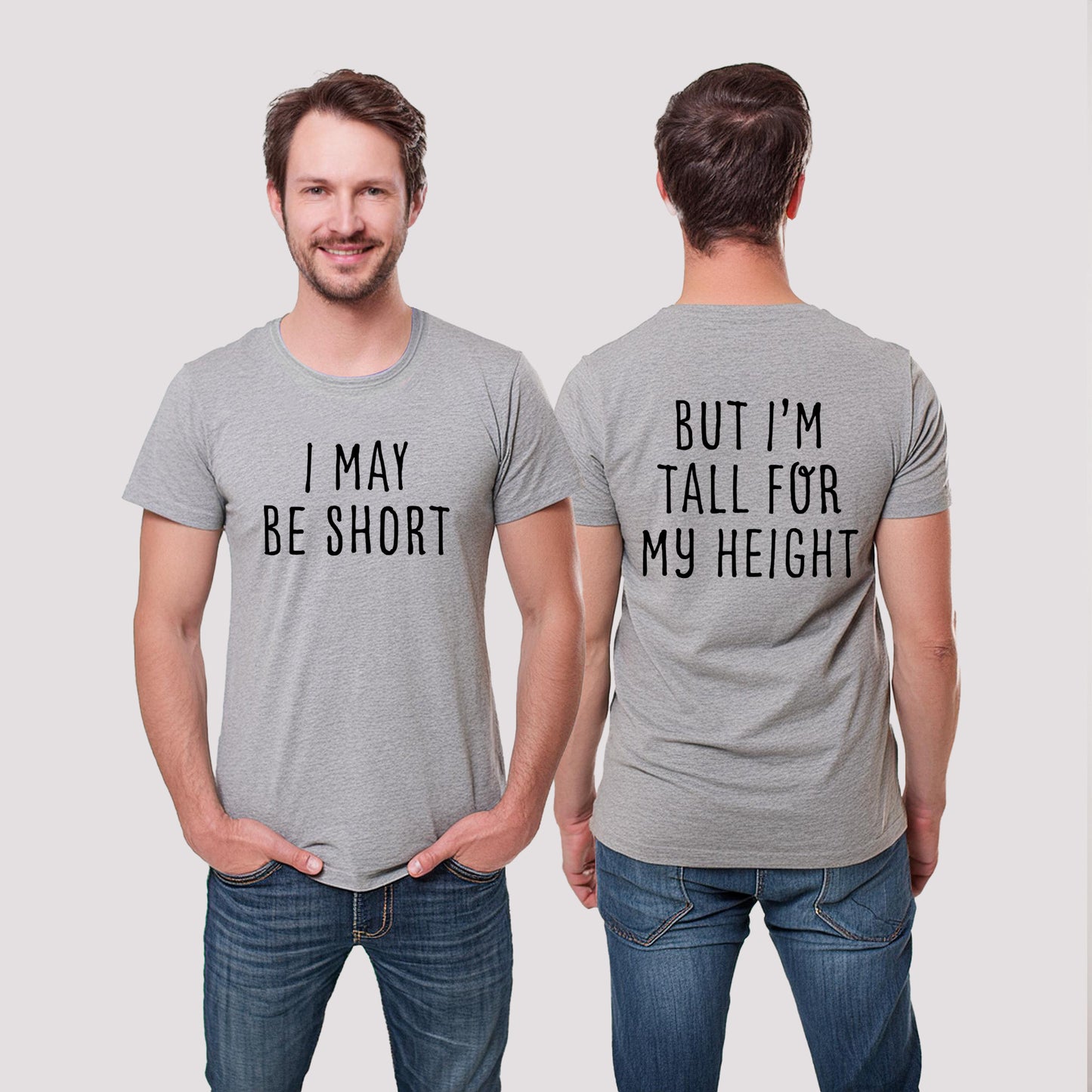 I May Be Short But I'm Tall For My Height 2 Sided Unisex T-Shirt