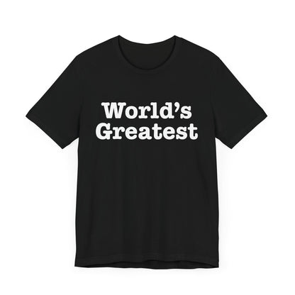 World's Greatest Unisex T-Shirt