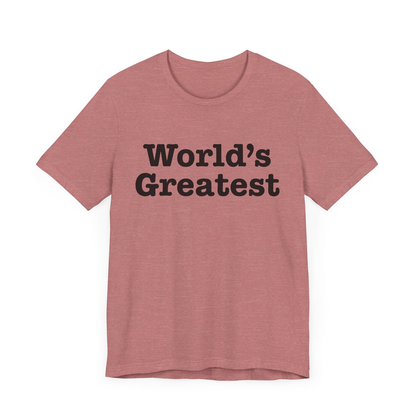 World's Greatest Unisex T-Shirt