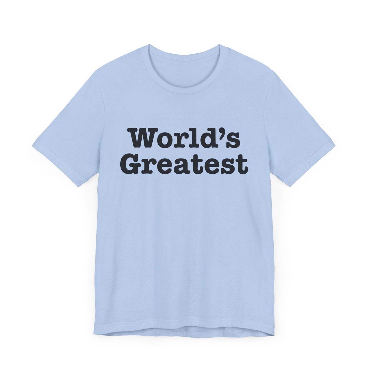 World's Greatest Unisex T-Shirt