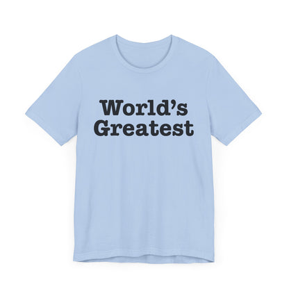 World's Greatest Unisex T-Shirt