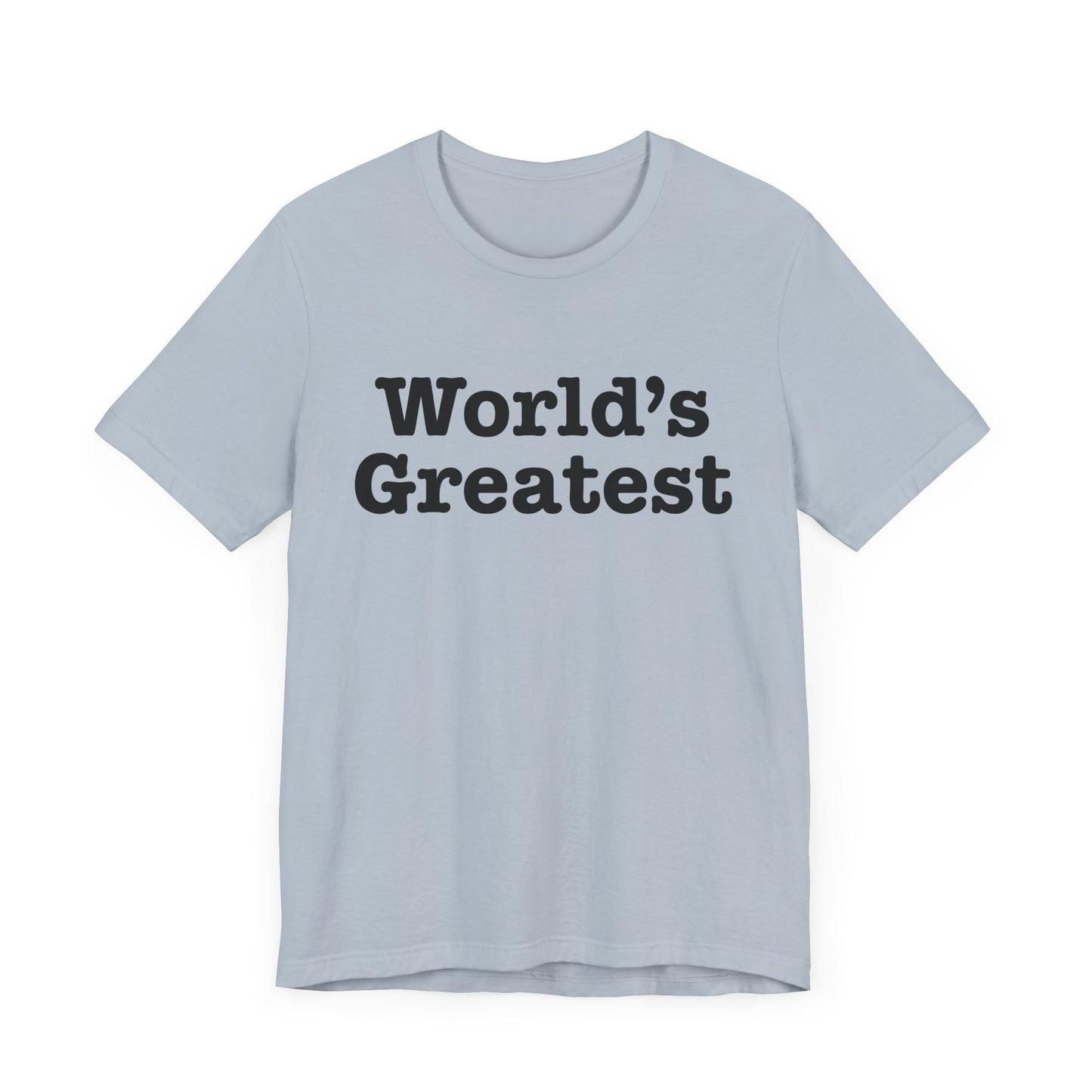 World's Greatest Unisex T-Shirt
