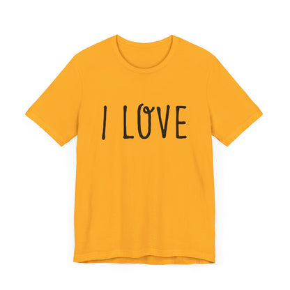 I Love Unisex T-Shirt