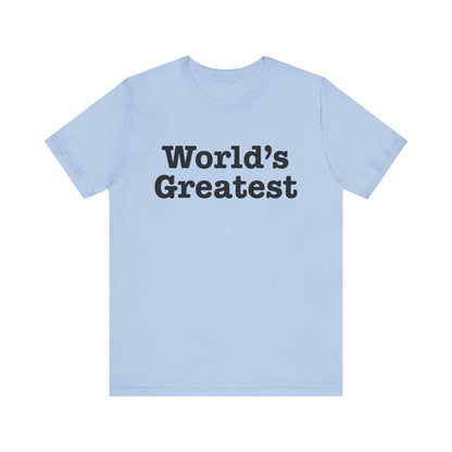 World's Greatest Unisex T-Shirt