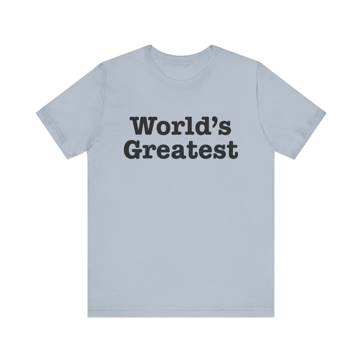 World's Greatest Unisex T-Shirt