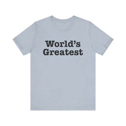 World's Greatest Unisex T-Shirt