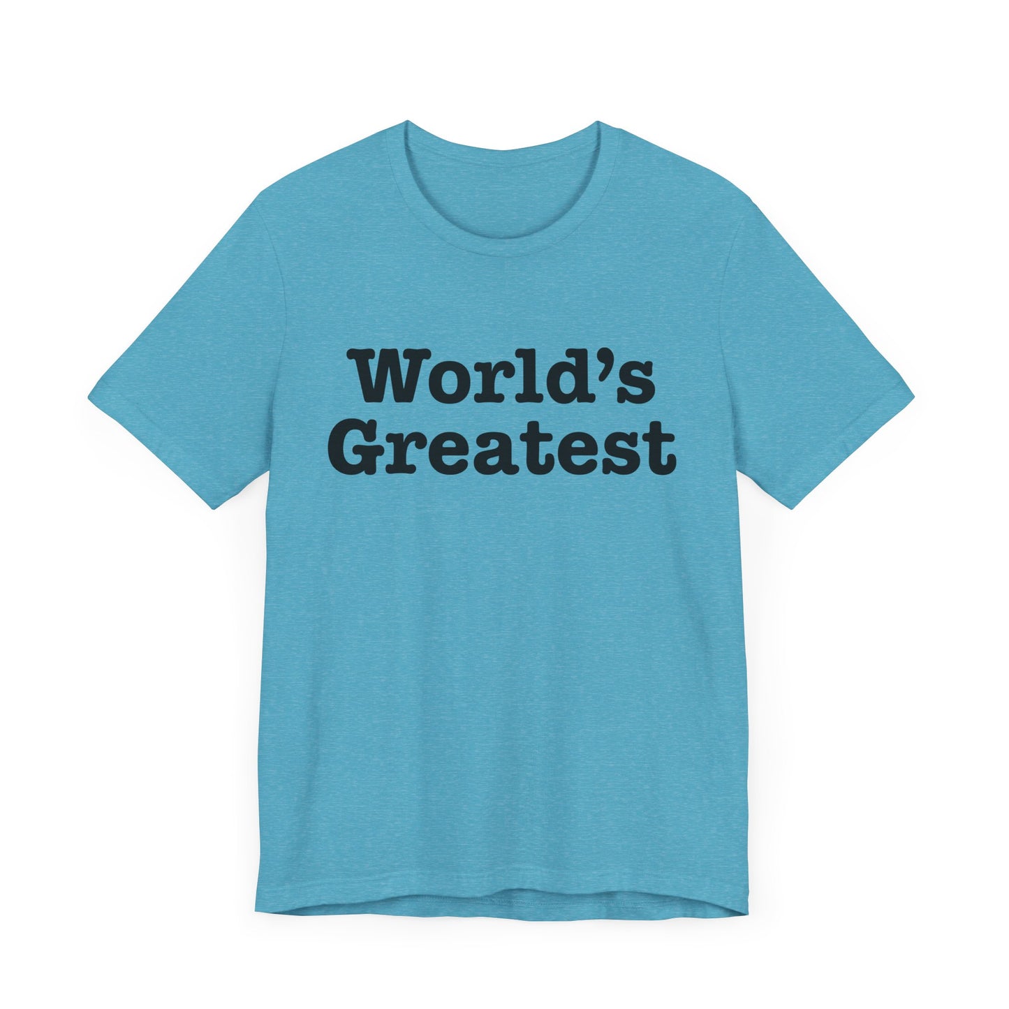 World's Greatest Unisex T-Shirt