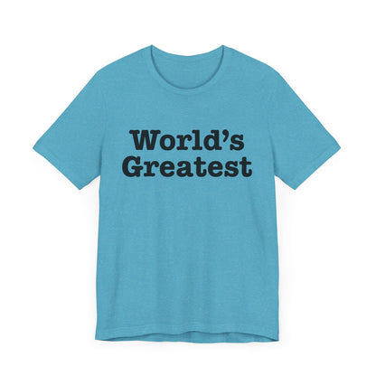 World's Greatest Unisex T-Shirt