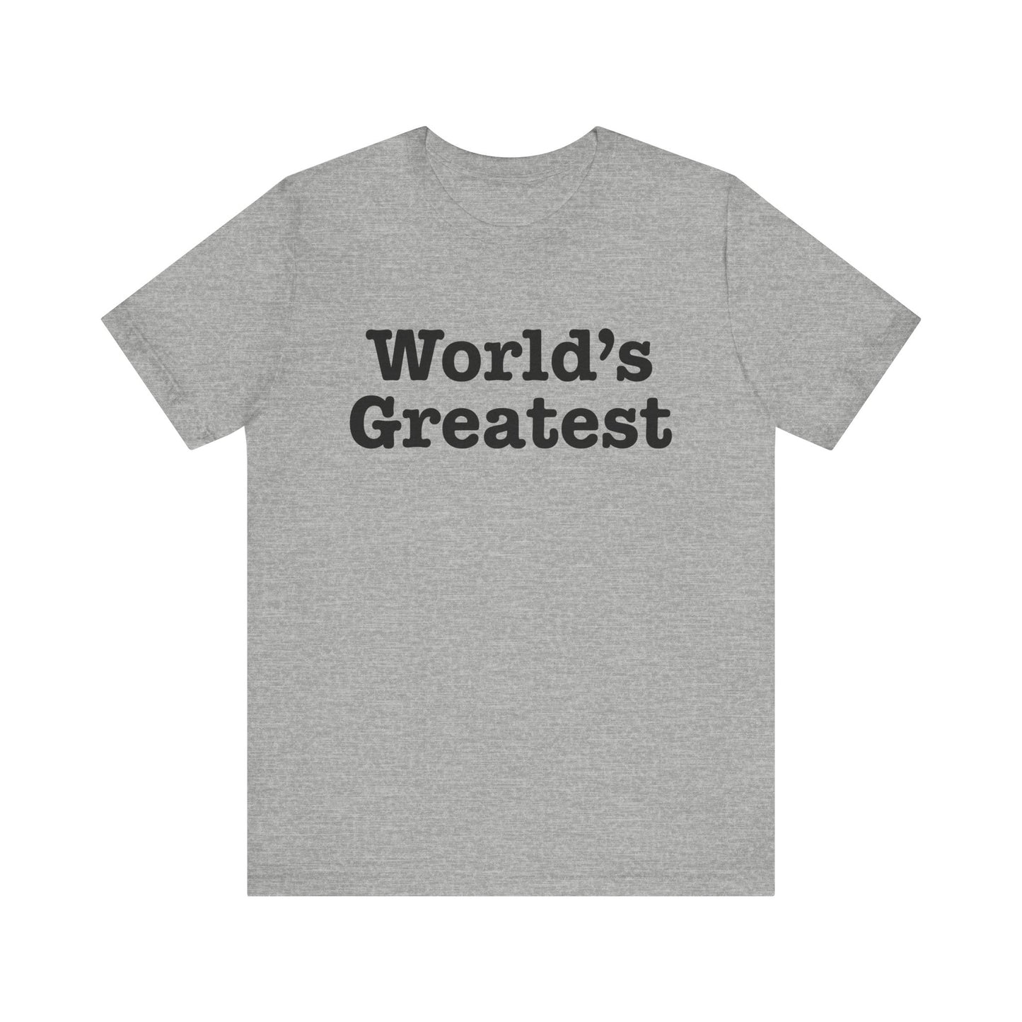 World's Greatest Unisex T-Shirt