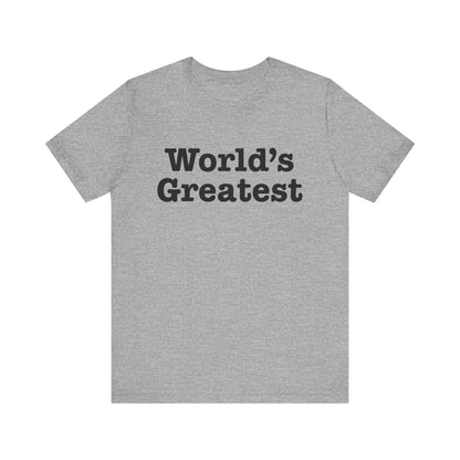 World's Greatest Unisex T-Shirt