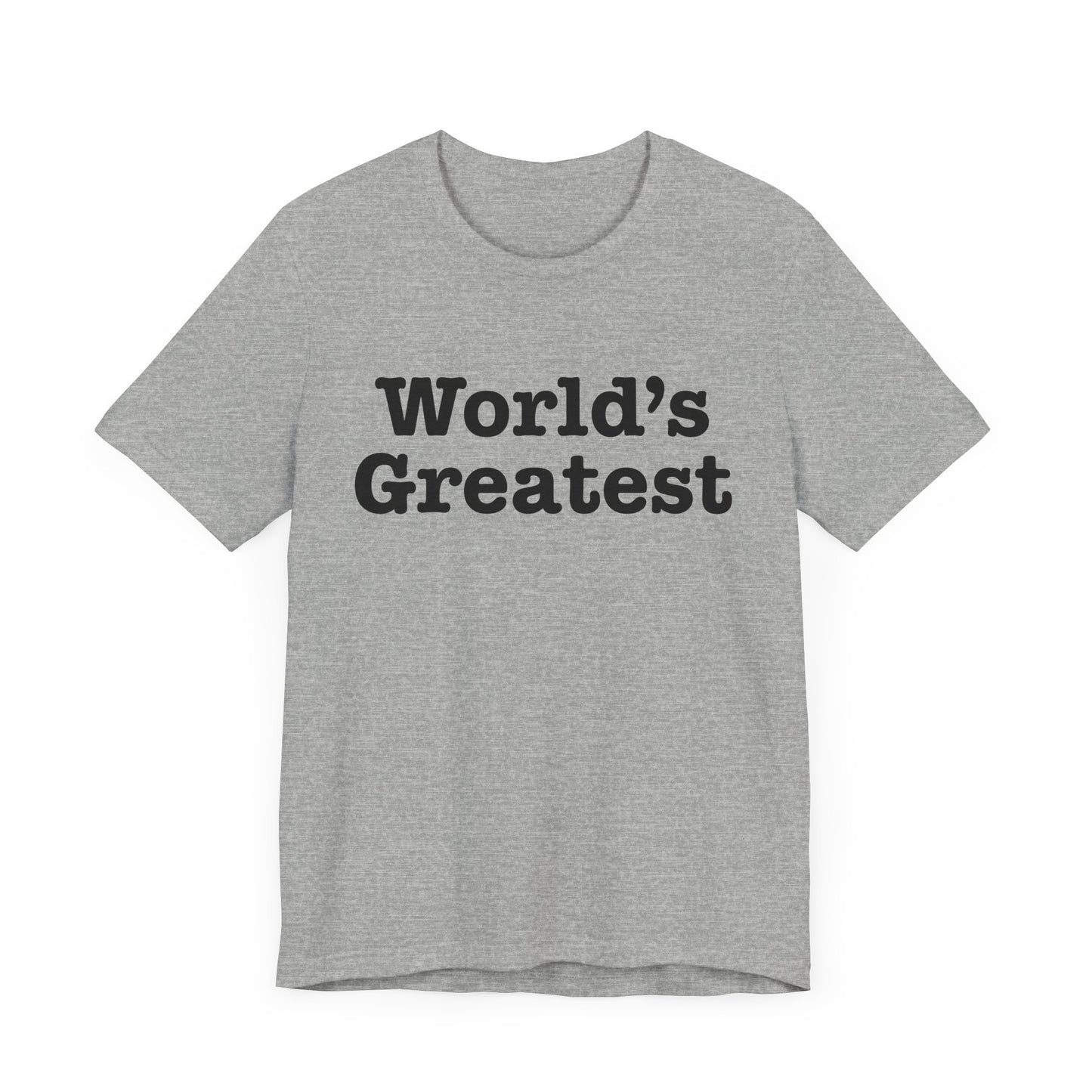World's Greatest Unisex T-Shirt