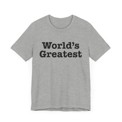 World's Greatest Unisex T-Shirt