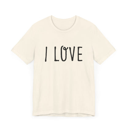 I Love Unisex T-Shirt