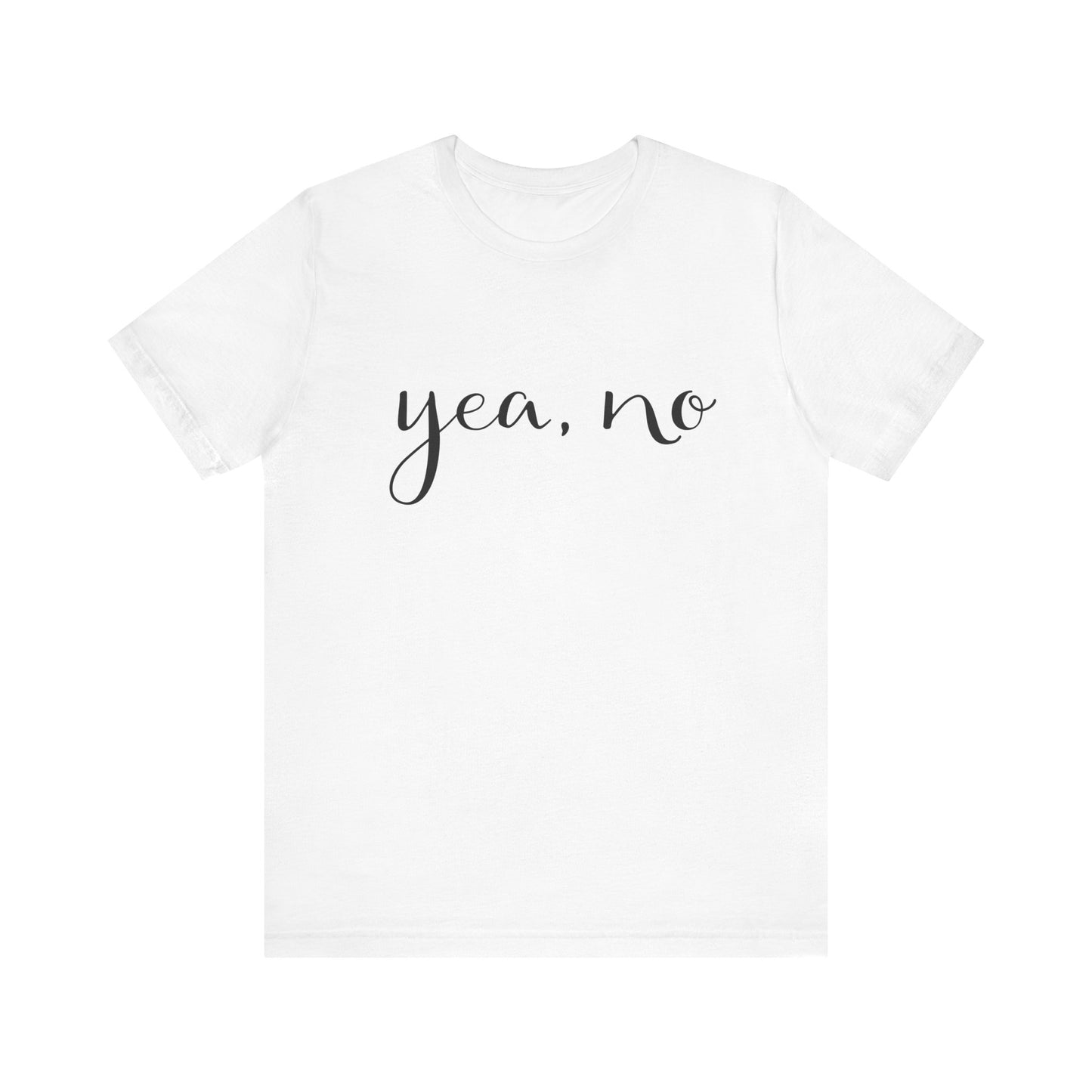 yea, no t-shirt