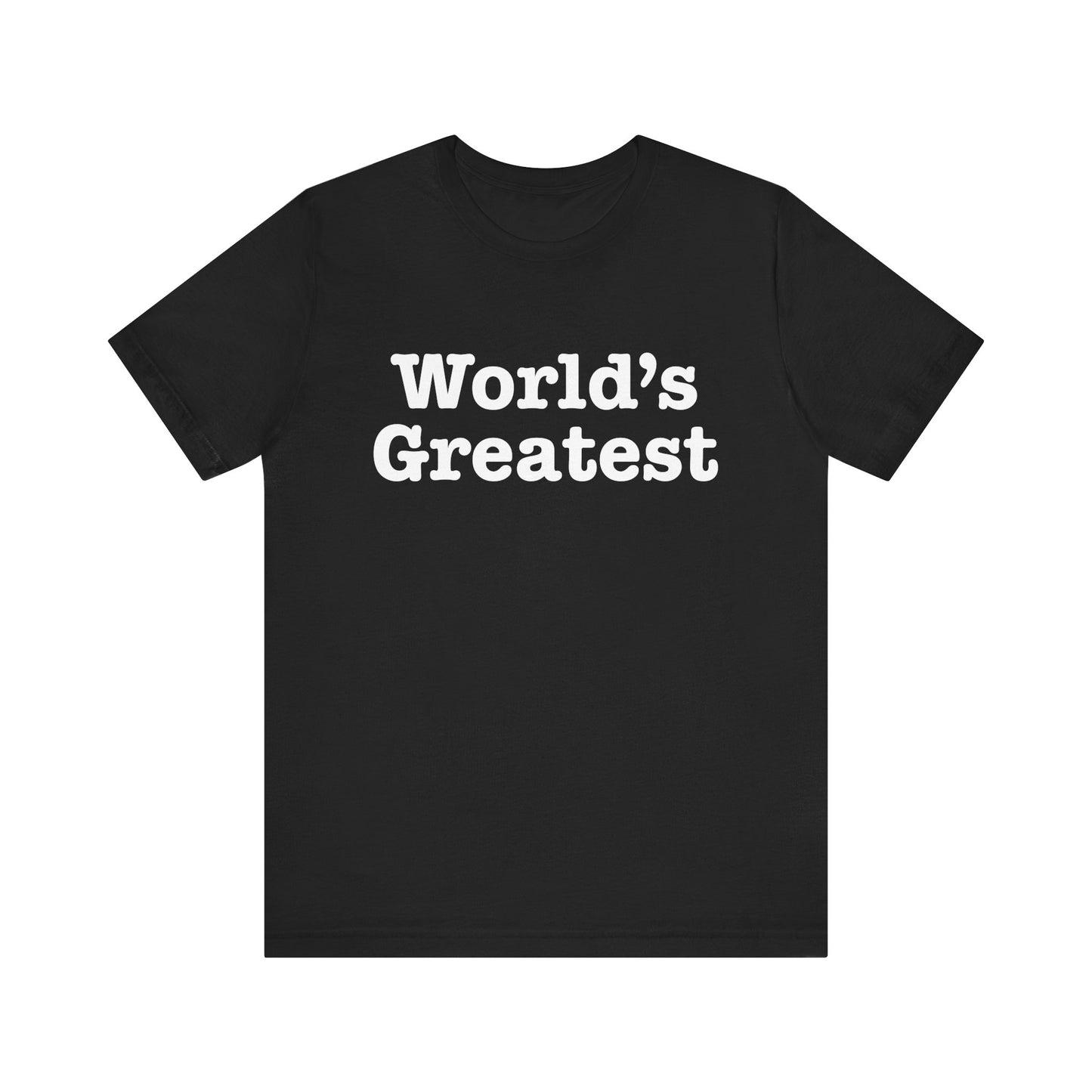 World's Greatest Unisex T-Shirt