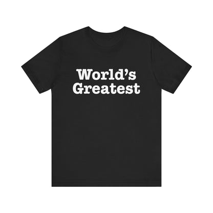 World's Greatest Unisex T-Shirt