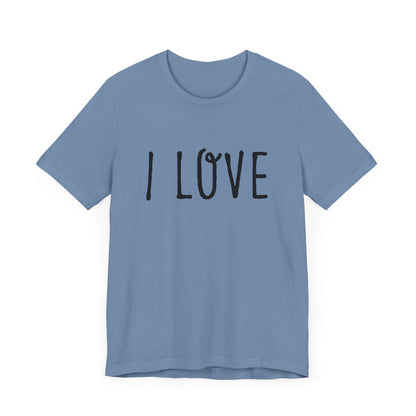 I Love Unisex T-Shirt