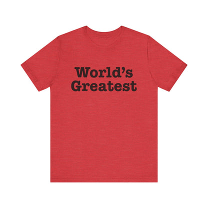 World's Greatest Unisex T-Shirt