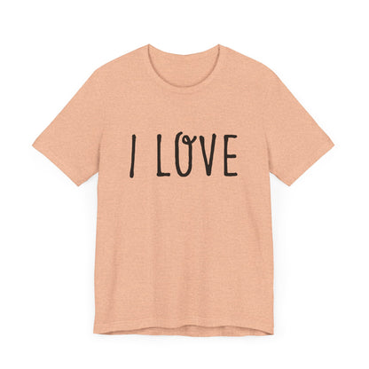 I Love Unisex T-Shirt