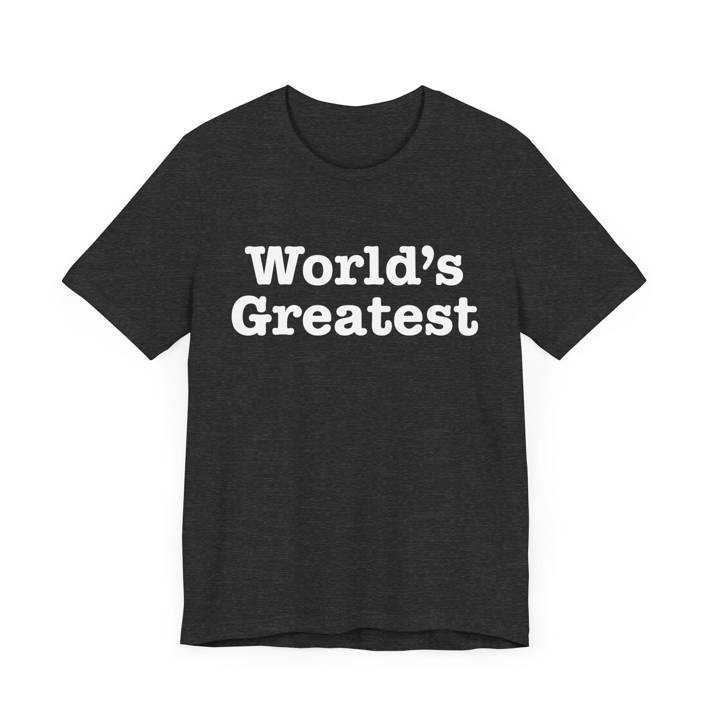 World's Greatest Unisex T-Shirt