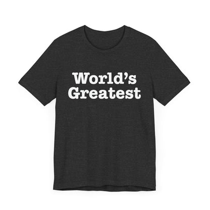 World's Greatest Unisex T-Shirt