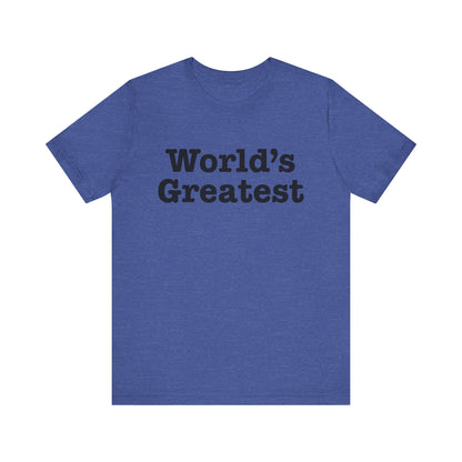 World's Greatest Unisex T-Shirt
