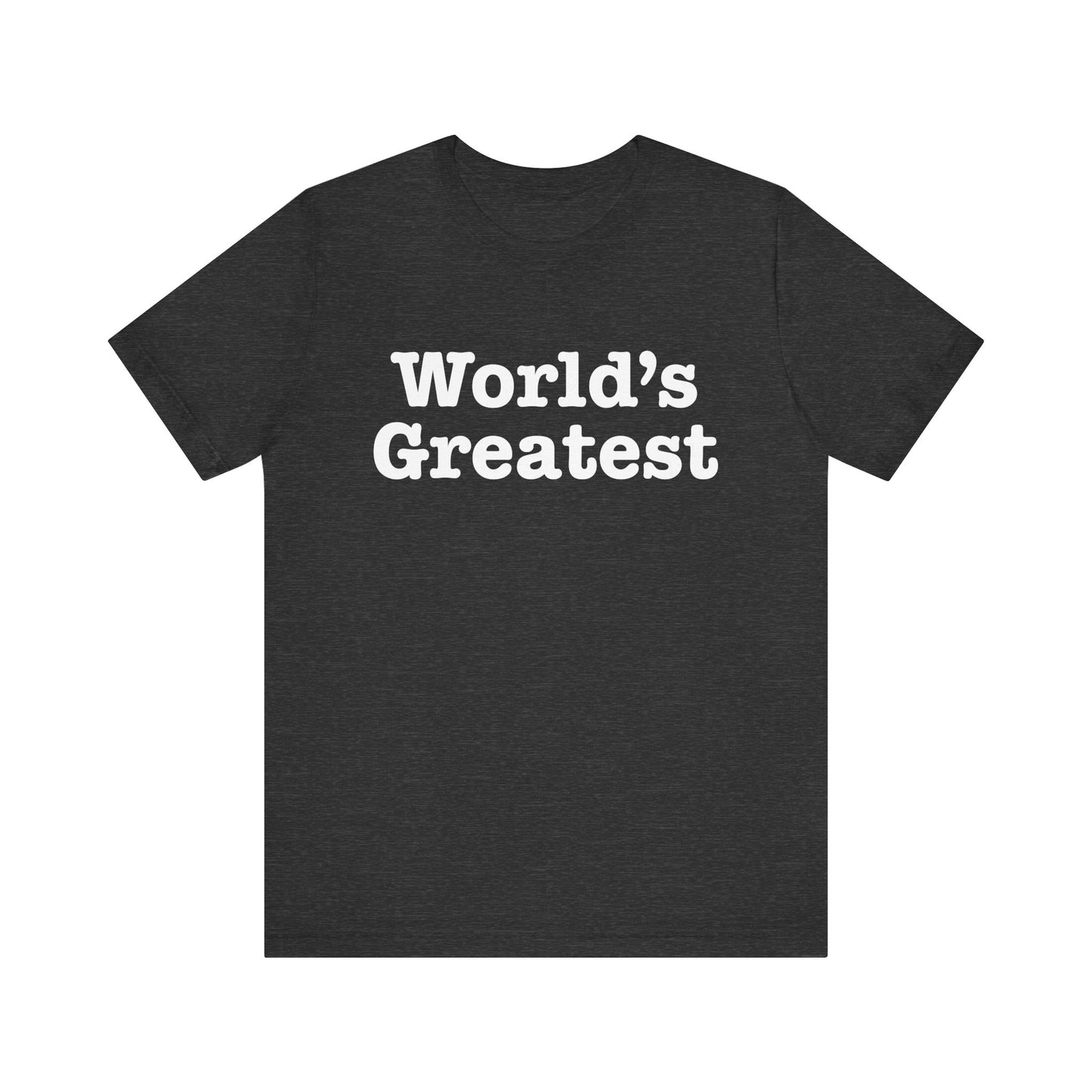 World's Greatest Unisex T-Shirt