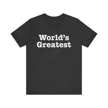 World's Greatest Unisex T-Shirt