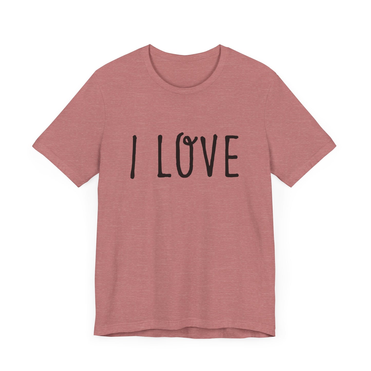 I Love Unisex T-Shirt
