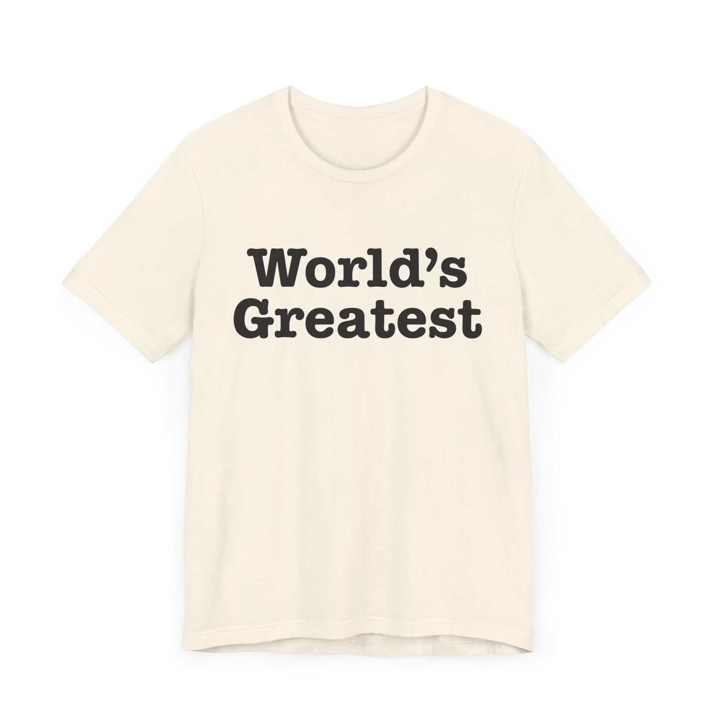 World's Greatest Unisex T-Shirt