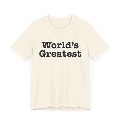 World's Greatest Unisex T-Shirt